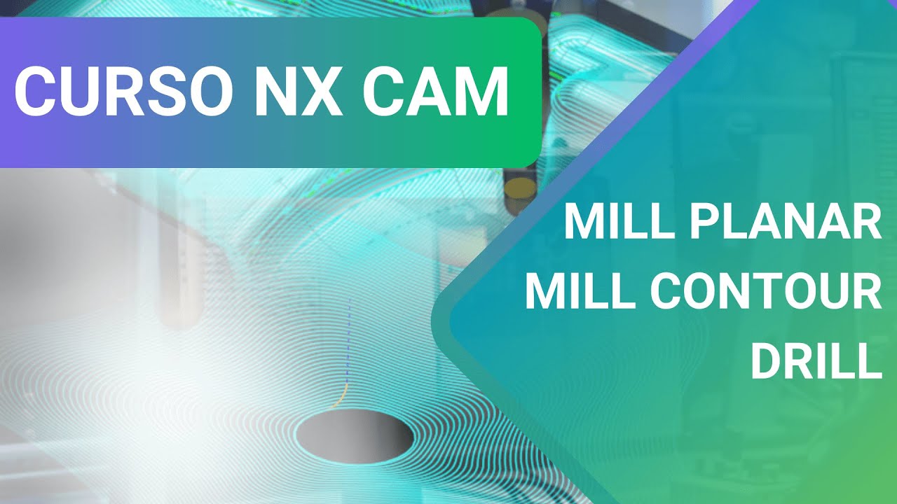 CURSO DE NX CAM MANUFATURA