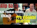 Alip Ba Ta, "Elkasih, Kau Tigakan Cintaku," Pro Violinist Reaction