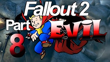 Fallout 2 - EVIL Character Playthrough - Part 8 - 3/08/2018