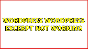 Wordpress: Wordpress excerpt not working (2 Solutions!!)
