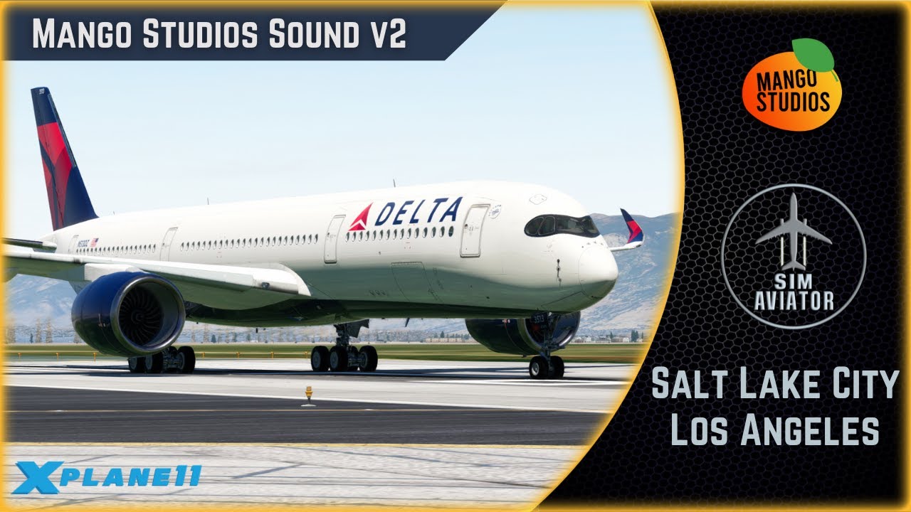 *FlightFactor A350-900 LIVE* | Mango Studios Sound Pack V2 | KSLC - KLAX | X-Plane 11