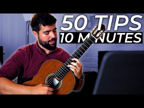 50 Guitar Tips In 10 Minutes From A Professional Classical Guitarist