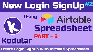 Now Create Login SignUp System With Airtable Spreadsheet In Kodular/Thunkable - Part 2