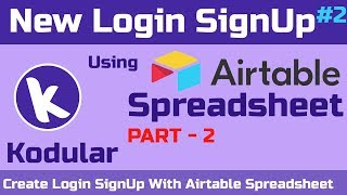 Now Create Login SignUp System With Airtable Spreadsheet In Kodular/Thunkable - Part 2