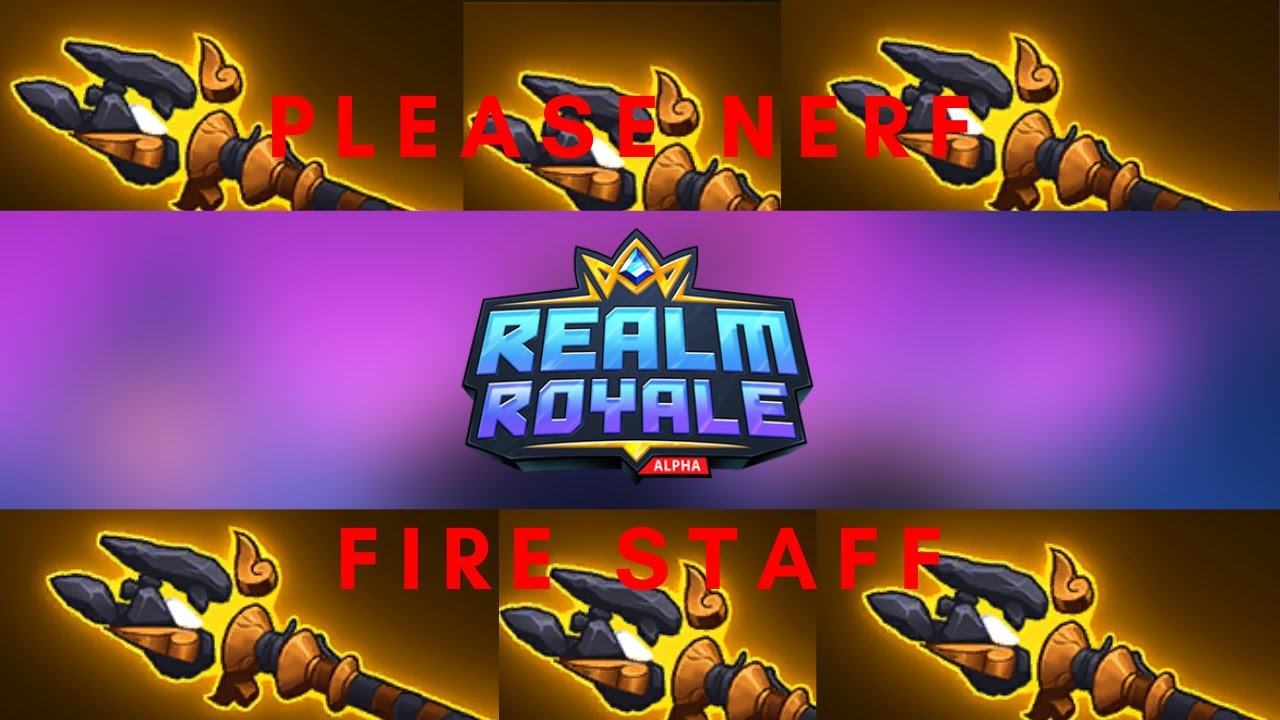 Realm Royale | Nerf Fire Staff