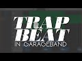 How To Make A Trap Beat In GarageBand Step-By-Step (GarageBand Trap Beat Tutorial)