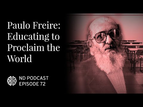 Paulo Freire: Educating to Proclaim the World