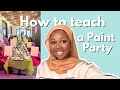 How To Teach A Paint Party (step by step)