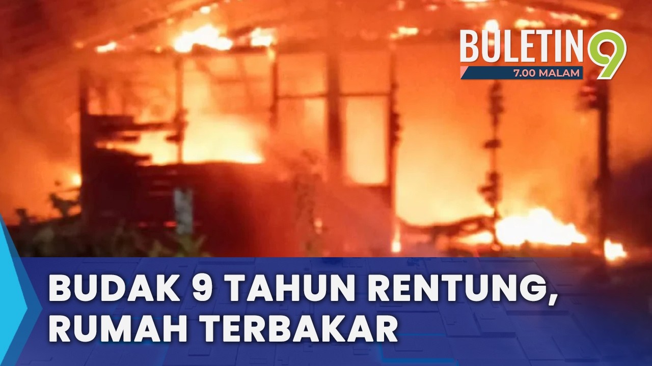 Kanak-Kanak Lelaki Rentung Rumah Dua Tingkat Terbakar (B9)