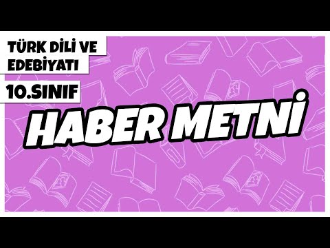 10. Sınıf Türk Dili ve Edebiyatı - Haber Metni | 2022