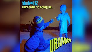 blink-182 - They Came To Conquer... Uranus (HQ)
