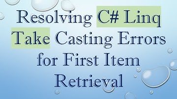 Resolving C# Linq Take Casting Errors for First Item Retrieval