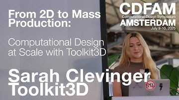 From 2D to Mass Production: Computational Design at Scale with Toolkit3D - Sarah Clevinger - CDFAM