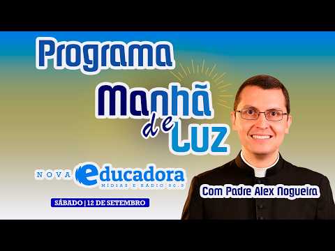PROGRAMA MANHÃ DE LUZ - PADRE ALEX NOGUEIRA 