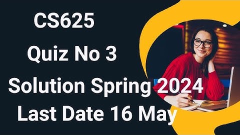 CS625 Quiz No 3 Solution Spring 2024 | cs625 quiz 3 solution spring 2024 | cs625 quiz 3 2024