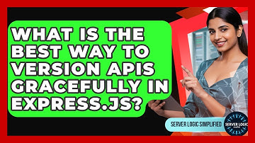 What Is The Best Way To Version APIs Gracefully In Express.js? - Server Logic Simplified