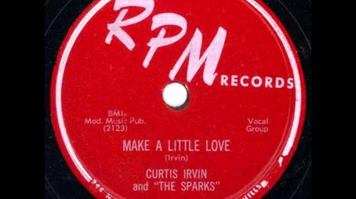 CURTIS IRVIN AND THE SPARKS - MAKE A LITTLE LOVE -...