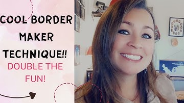 Fun technique with the border maker system! - Double the fun!