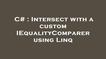 C# : Intersect with a custom IEqualityComparer using Linq