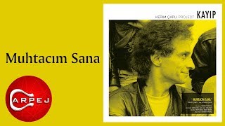 Kerim Çaplı - Muhtacım Sana  Resimi