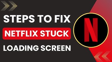 How to Fix Netflix Stuck on Loading Screen