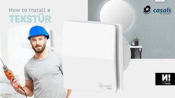 How to install the TEKSTÜR extractor fan from desigNtial by Casals. Step by Step