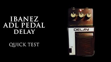 IBANEZ ANALOG DELAY PEDAL (ADL) - QUICK TEST