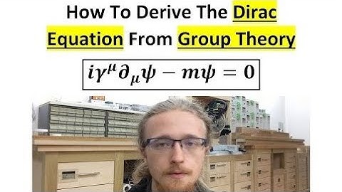 Deriving The Dirac Equation From Group Theory | Dirac Equation Derivation | Quantum Mechanics