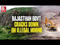 Rajasthan Govt Orders Immediate Shutdown Of Illegal Mining Operations | Republic Impact
