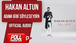 Hakan Altun - Adam Gibi Söyleseydin -  Resimi