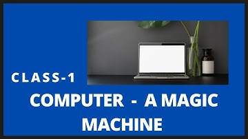 Class - 1st || Chapter - 1 || Computer - A magic machine