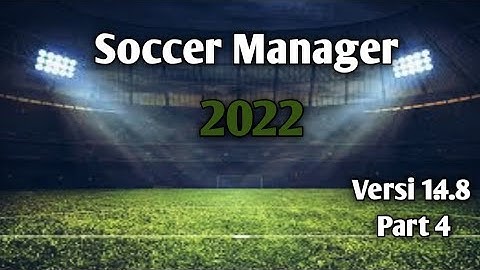 Soccer Manager 2022 Save Data Versi 1.4.8 part 4