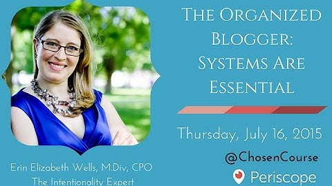 The Organized Blogger: Editorial Calendar System Essentials - Periscope