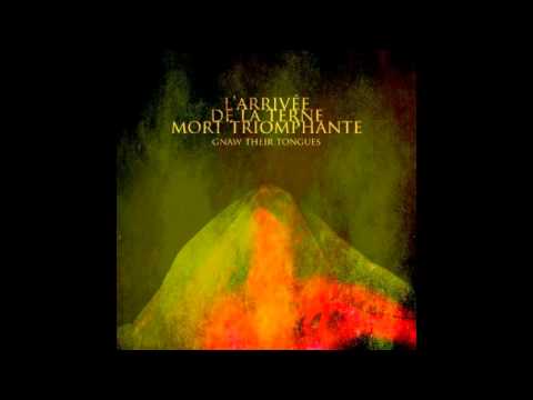 Gnaw Their Tongues - L'Arrivee De La Terne Mort Triomphante