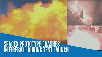 SpaceX prototype crashes in fireball during test launch