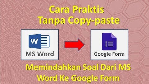 Cara Memindahkan soal word ke google form tanpa copy-paste