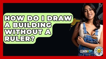 How Do I Draw A Building Without A Ruler? - LearnToDIY360.com