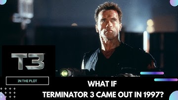 What If Terminator 3 was released in 1997?
