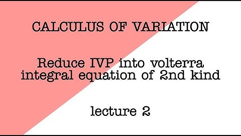 Reduce IVP into volterra integral equation of 2nd kind