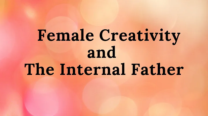 15. Female Creativity and the Internal Father