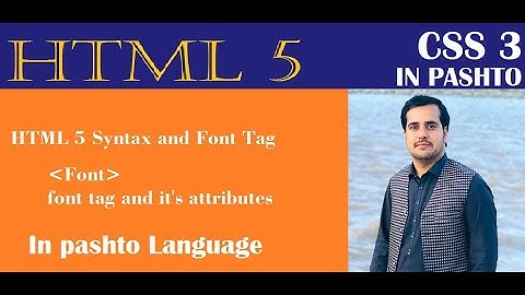 HTML 5 in Pashto | HTML Structure or Syntax | Font Tag  | Web designing | Video 01