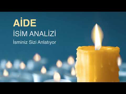 AiDE isim analizi ve anlamı / isminiz sizi anlatıyor