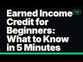 Earned Income Credit for Beginners: What to Know in 5 Minutes