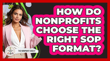 How Do Nonprofits Choose The Right SOP Format? - The Nonprofit Digest