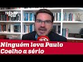 Estupidez de Paulo Coelho é condizente com o personagem | Rodrigo Constantino