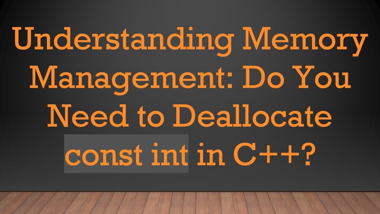 Understanding Memory Management: Do You Need to Deallocate const int in C+ + ?
