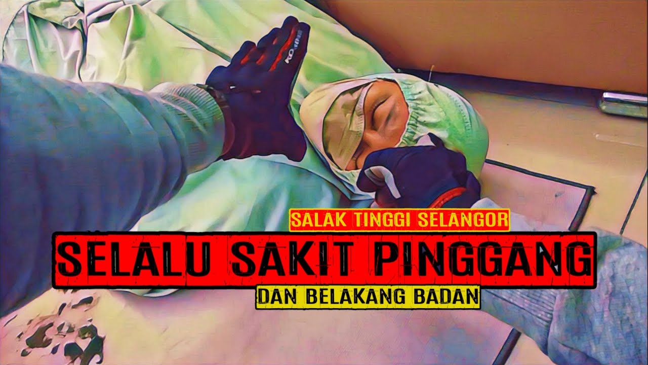 SELALU SAKIT PINGGANG DAN BELAKANG BADAN (SALAK TINGGI SELANGOR) - YouTube