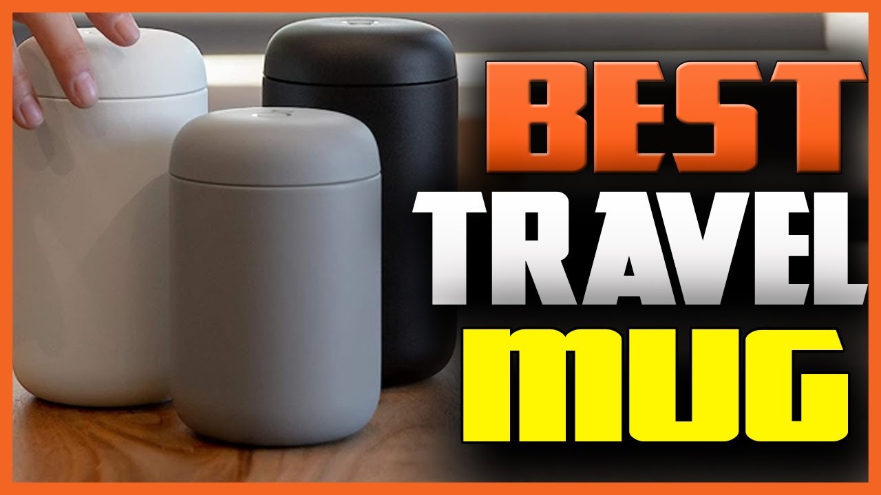 Top 5 Best Travel Mugs For Coffee In (2023) YouTube