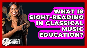 What Is Sight-Reading In Classical Music Education? - Classical Serenade