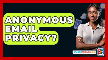 Anonymous Email Privacy? - SearchEnginesHub.com